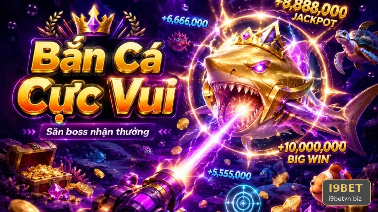 Nổ Hũ I9BET: Bắn Cá Và Săn Thưởng – Đọc Chi Tiết Giao Diện, Đánh Giá Thiết Kế Âm Thanh, Hình Ảnh Và Khả Năng Đọc Thông Tin Quan Trọng | Góc Kiểm Chứng Theo Tên Miền i9betvn.biz