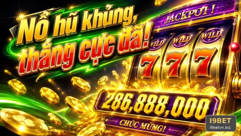 Tiêu Chí Soi Cảnh Nổ Hũ Slot Và Jackpot Trên I9BET